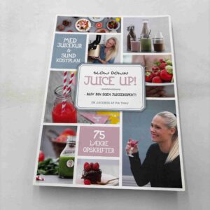 Pia Thau: Slow down - juice up! (dansk)