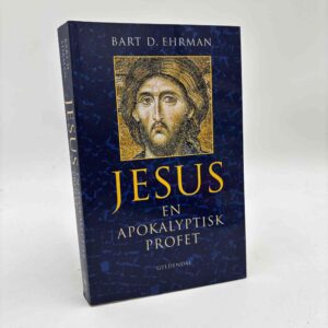 Bart D. Ehrman: Jesus - en apokalyptisk profet