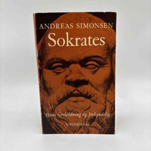 Andreas Simonsen: Sokrates - hans livsholdning og forkyndelse