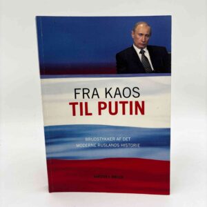 Karsten J. Møller: Fra kaos til Putin - brudstykker af det moderne Ruslands historie