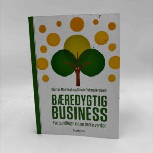 Steffen Max Høgh og Simon Elsborg Nygaard: Bæredygtig business - For bundlinjen og en bedre verden
