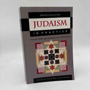 Lawrence Fine: Judaism in Practice - From the Middle Ages through the Early Modern Period