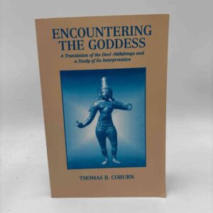 Thomas B. Coburn: Encountering the Goddess - a Translation of the Devi-mahatmya and a Study of Its Interpretation