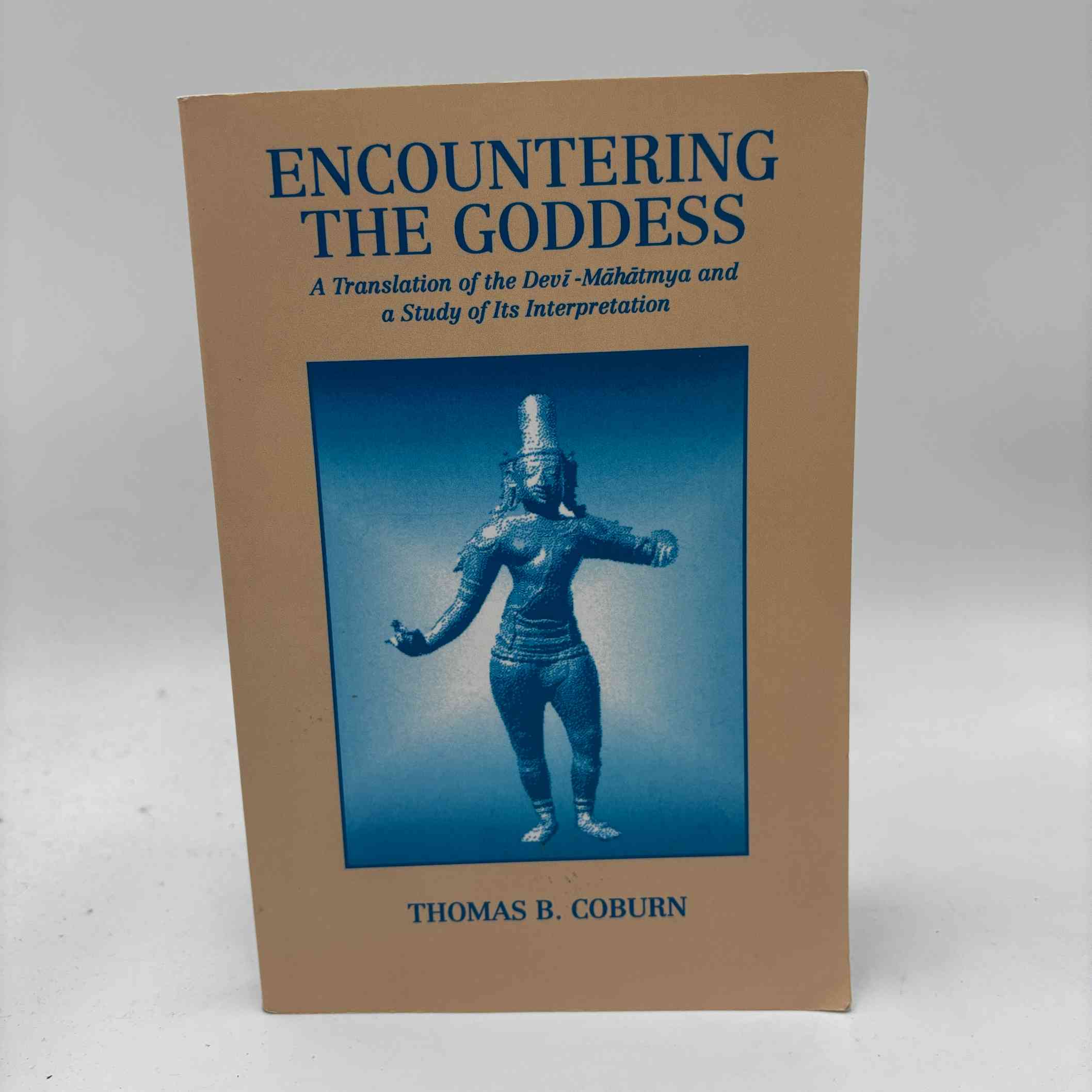 Thomas B. Coburn: Encountering the Goddess - a Translation of the Devi-mahatmya and a Study of Its Interpretation