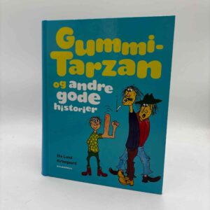 Ole Lund Kirkegaard: Gummi-Tarzan og andre gode historier