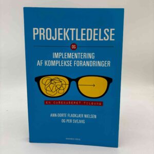 Per Svejvig og Anne-Dorte Fladkjær Nielsen: Projektledelse og implementering af komplekse forandringer