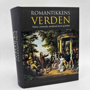 Ole Høiris og Thomas Ledet (red.): Romantikkens verden. Natur, menneske, samfund, kunst og kultur