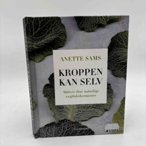 Anette Sams: Kroppen kan selv – Aktiver dine naturlige vægttabshormoner