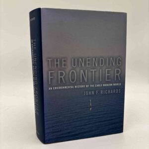 John F. Richards: The Unending Frontier - an environmental history of the early modern world