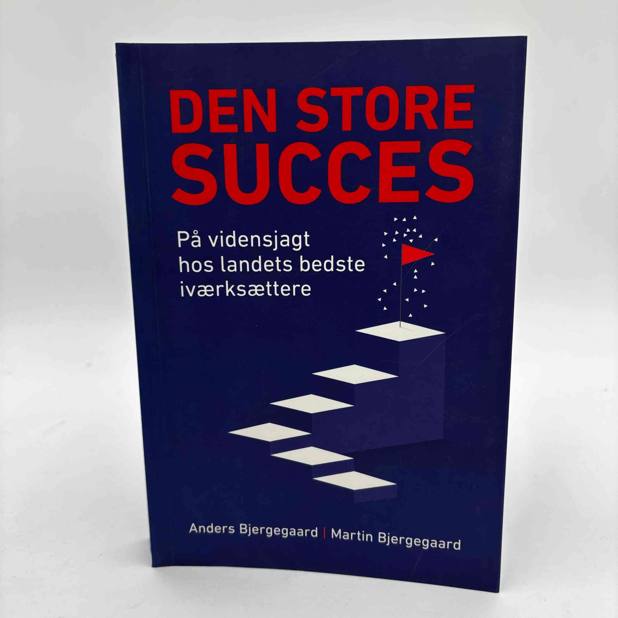 Anders Bjergegaard og Martin Bjergegaard: Den store succes - på vidensjagt hos landets bedste iværksættere - med dedikation