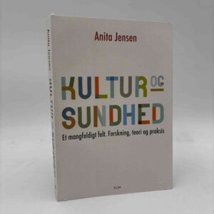 Anita Jensen: Kultur og sundhed - Et mangfoldigt felt. Forskning, teori og praksis