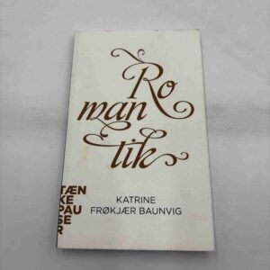 Katrine Frøkjær Baunvig: Romantik (Tænkepauser)