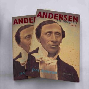 Jens Andersen: Andersen - en biografi - bind 1-2