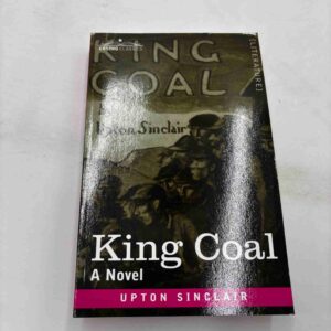 Upton Sinclair: King Coal - a novel