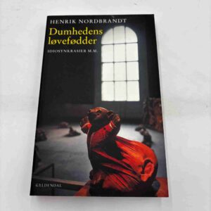 Henrik Nordbrandt: Dumhedens løvefødder