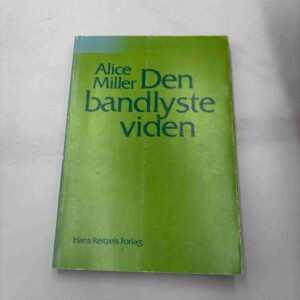 Alice Miller: Den bandlyste viden