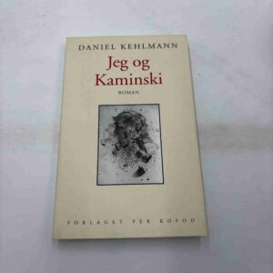 Daniel Kehlmann: Jeg og Kaminski