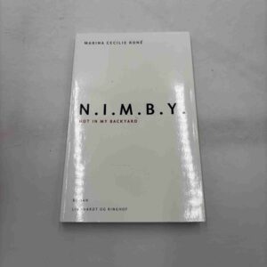 Marina Cecilie Roné: NIMBY - Not in my backyard - roman (dansk)