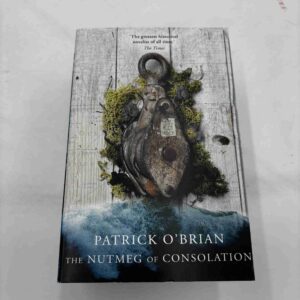 Patrick O'Brian: The Nutmeg of Consolation