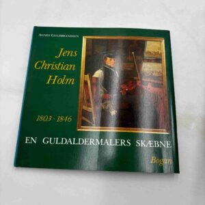 Jens Christian Holm - 1803-1846 - En guldaldermalers skæbne