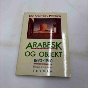 Lise Serritslev Petersen: Arabesk og objekt - 1890-1940