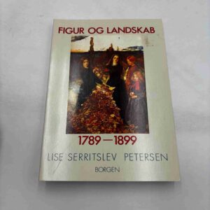 Lise Serritslev Petersen: figur og landskab - 1789-1999