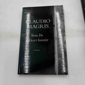 Claudio Magris: Som de sikkert forstår