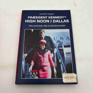 Jens Mohr Thygesen: Præsident Kennedy's High Noon i Dallas
