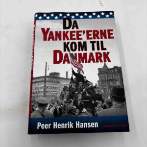 Peer Henrik Hansen: Da Yankee'erne kom til Danmark