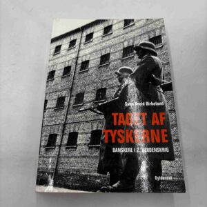 Sven Arild Birkeland: Taget af tyskerne - danskere i 2. verdenskrig