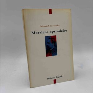 Friedrich Nietzsche: Moralens oprindelse - et stridsskrift