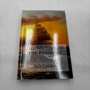 Jack London: The Mutiny of The Elsinore