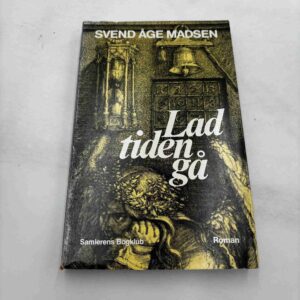 Svend Åge Madsen: Lad tiden gå - roman
