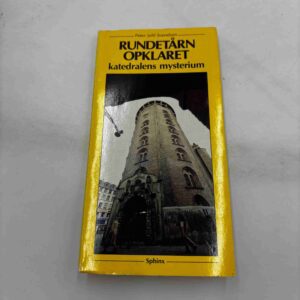 Peter Juhl Svendsen: Rundetårn opklaret - katedralens mysterium