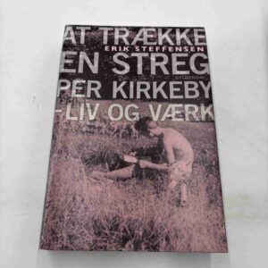 Erik Steffensen: At trække en streg - Per Kirkeby - liv og værk (ex-bibliotek)
