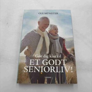 Ole Münster: Gør dig klar til et godt seniorliv!