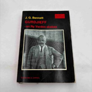 J.G. Bennett: Gurdjieff - en ny verden skabes