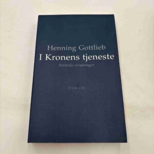 Henning Gottlieb: I kronens tjeneste - politiske erindringer