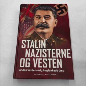 Stalin, Nazisterne og Vesten - Anden Verdenskrig bag lukkede døre
