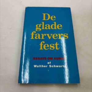 Walther Schwartz: De glade farvers fest - essays om kunst