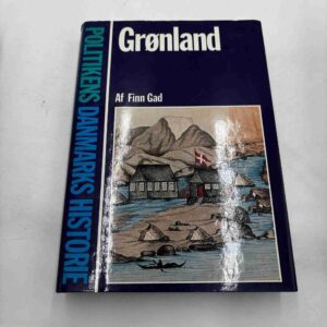 Finn Gad: Grønland - Politikens Danmarkshistorie