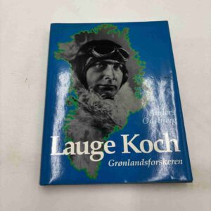Anders Odsbjerg: Lauge Koch - Grønlandsforskeren