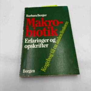 Barbara Berger: Makrobiotik - kogebog til en anden livsform