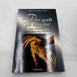 Else Yde: Pas godt på min far - om demens med kærlig hilsen