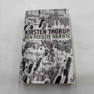 Kirsten Thorup: Den yderste grænse