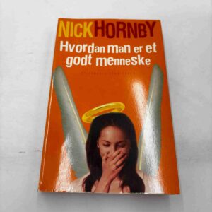 Nick Hornby: Hvordan man er et godt menneske