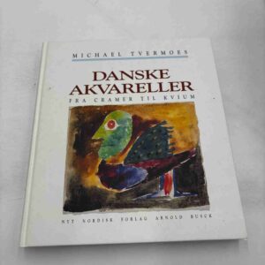 Michael Tvermoes: Danske akvareller - fra Cramer til Kvium