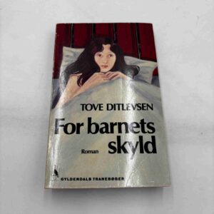 Tove Ditlevsen: For barnets skyld