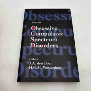 J.A. den Boer: Focus on - Obsessive Compulsive Spectrum Disorders
