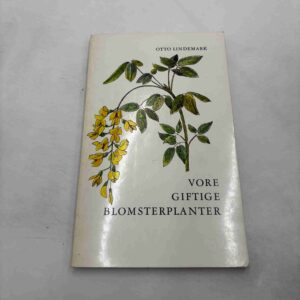Otto Lindemark: Vore giftige blomsterplanter